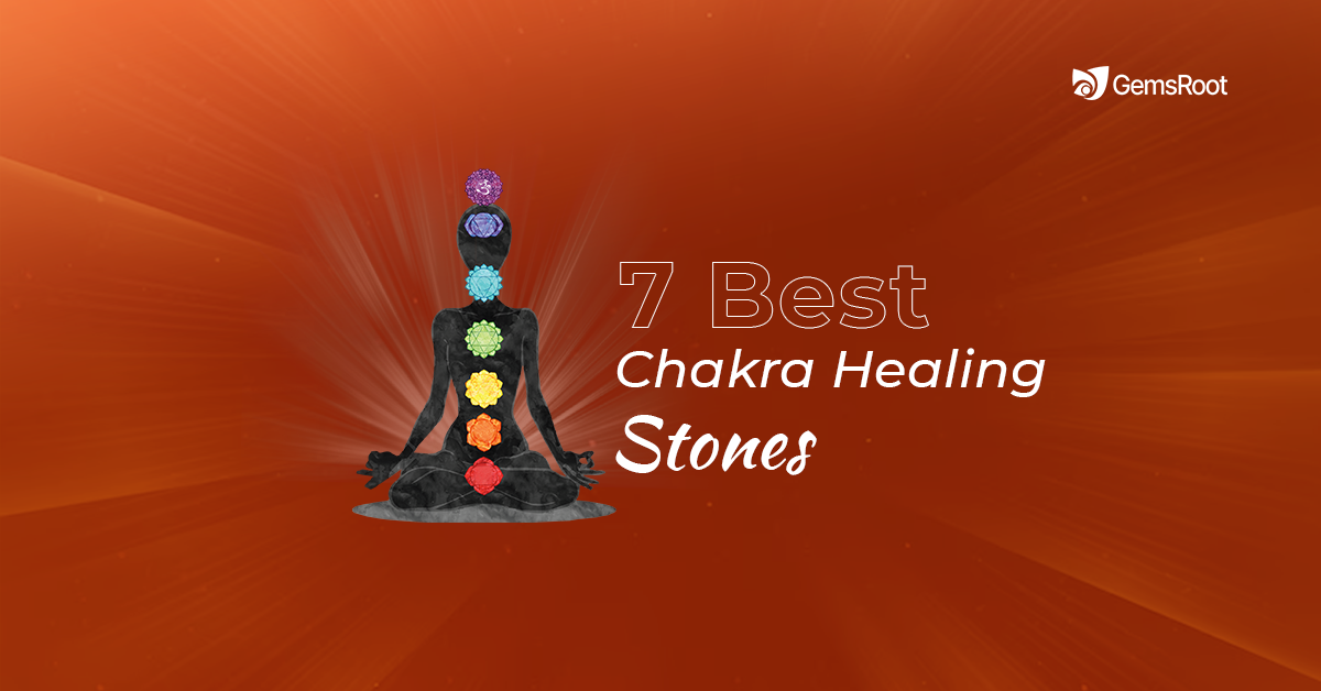 7 Best Chakra Healing Stones