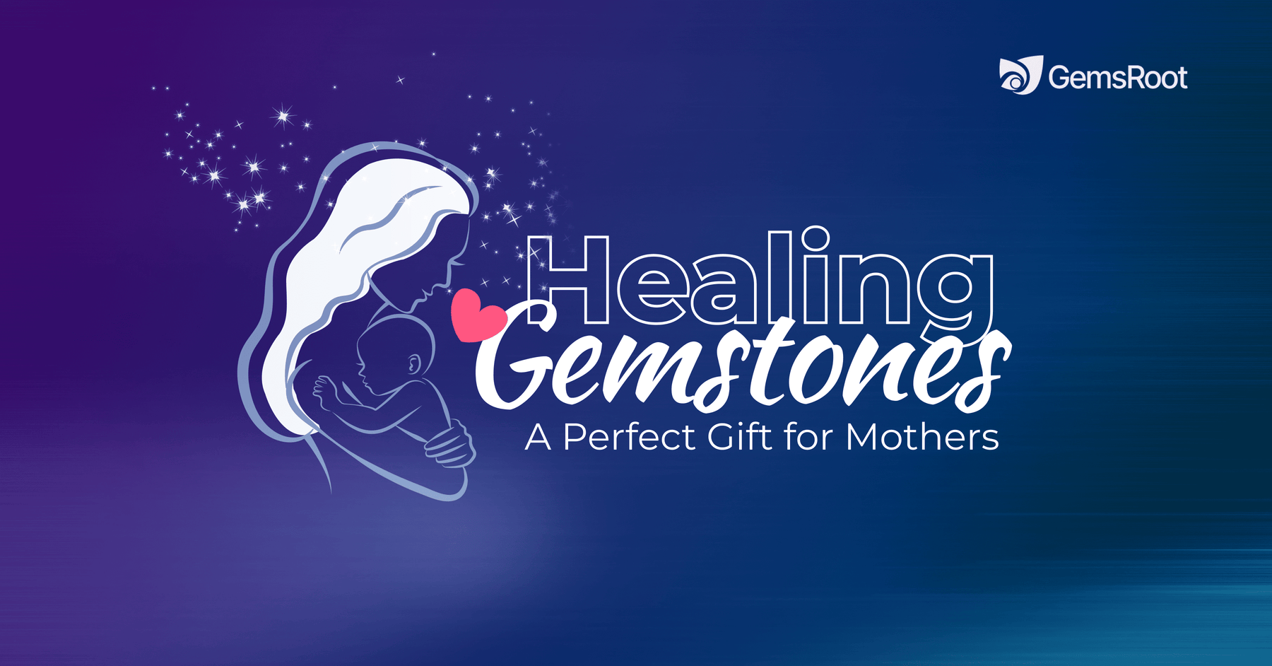 Healing Gemstones: A Perfect Gift for Mothers